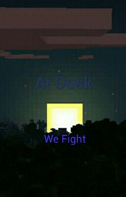 At Dusk,We Fight {Discontinued }