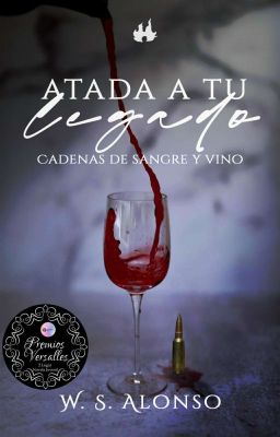 Atada a tu legado. (Cadenas de sangre y vino).