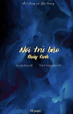 [ATĐD | 02:00] Nơi trú bão thủy tinh