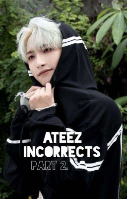 ATEEZ ☆𝑰𝒏𝒄𝒐𝒓𝒓𝒆𝒄𝒕𝒔☆ 𝑷𝒂𝒓𝒕 𝑰𝑰. ✅