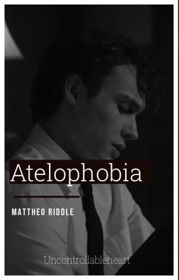 Atelophobia - Mattheo Riddle