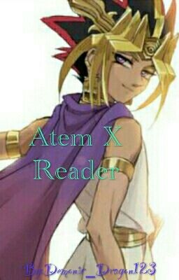 Atem x Reader {♡Completed♡} [[EDITING]]