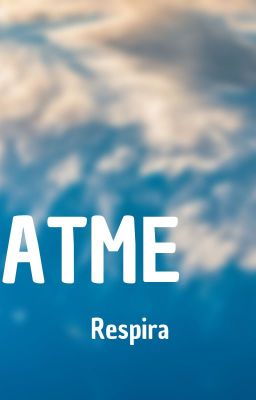 ATME (breathe)