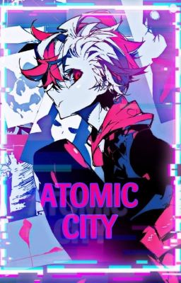 ATOMIC CITY || SOUKOKU ||