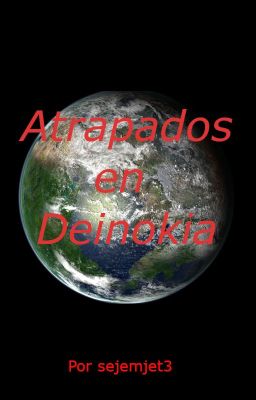 Atrapados en Deinokia