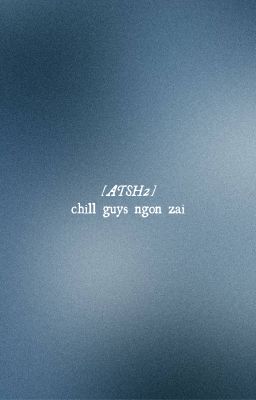 atsh²; textfic | chưa biết đặt tên gì