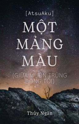 [AtsuAku] Một mảng màu (giữa muôn trùng bóng tối)