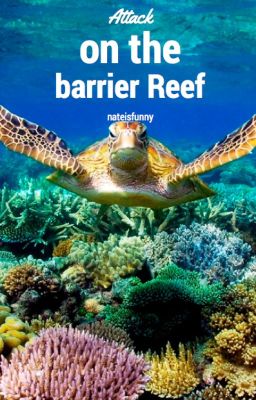 Attack on the Barrier Reef