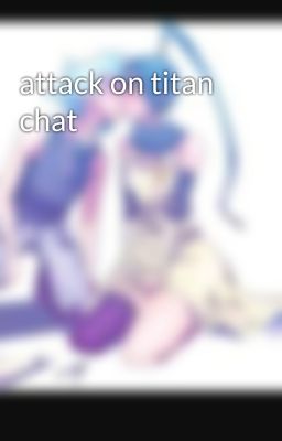 attack on titan chat