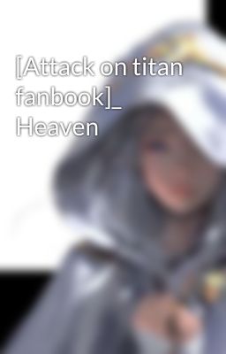 [Attack on titan fanbook]_ Heaven