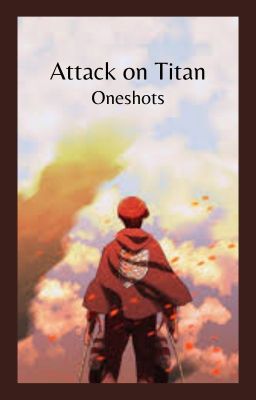 Attack on Titan Oneshots