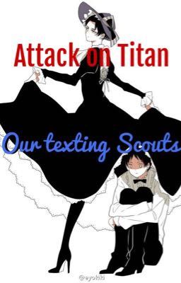 Attack on Titan : Our texting Scouts 