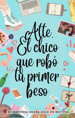 Atte. El chico que robó tu primer beso ©