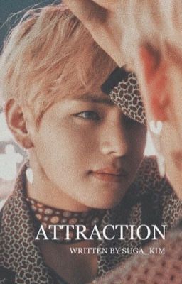 Attraction || Kim Taehyung 