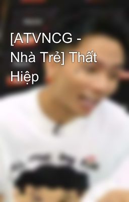 [ATVNCG - Nhà Trẻ] Thất Hiệp