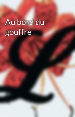 Au bord du gouffre