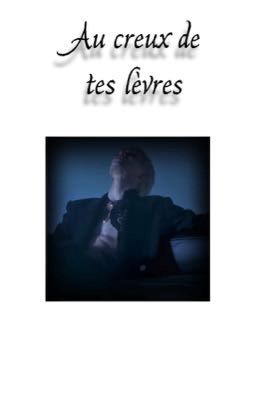 Au creux de tes lèvres 