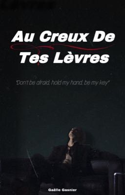 Au creux de tes lèvres 