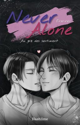 Au gré des sentiments - Never Alone [Ereriren]