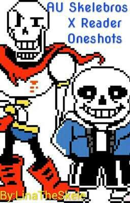 AU Skelebros X Reader Oneshots