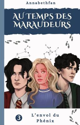 Au temps des Maraudeurs III : L'envol du phénix