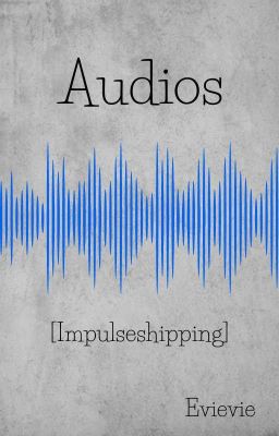 Audios [Impulseshipping]