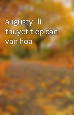 augusty- li thuyet tiep can van hoa