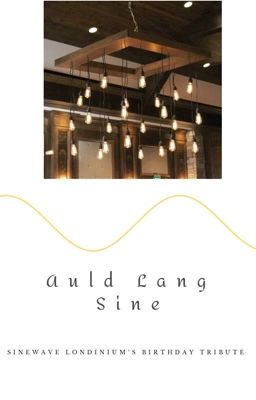 Auld Lang Sine (Sinewave Londinium's Birthday Tribute)