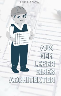 Aus dem Leben eines Architekten