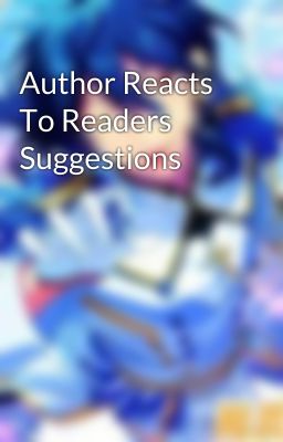 Author Reacts To Readers Suggestions 