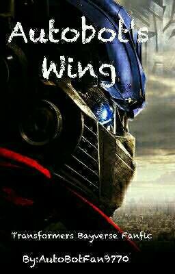 AutoBot's Wing (Transformers Bayverse Fanfic)