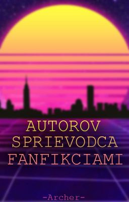 AUTOROV SPRIEVODCA FANFIKCIAMI