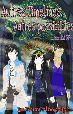 Autres timelines, autres possibilités (UAs RP Wattpadia)