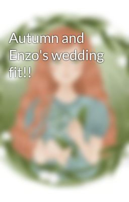 Autumn and Enzo's wedding fit!!