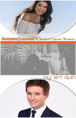 Autumn Leaves| A TeacherxStudent Romance