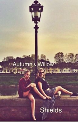 Autumn & Willow Shields