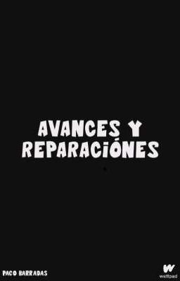 Avances y reparaciónes