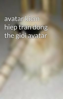 avatar kiem hiep tran dong the gioi avatar