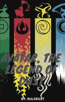 Avatar, The Legend of Dust. (Libro 1 Terminado)