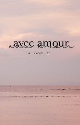 avec amour - kèm với yêu thương |kth.jjk| |side ships|