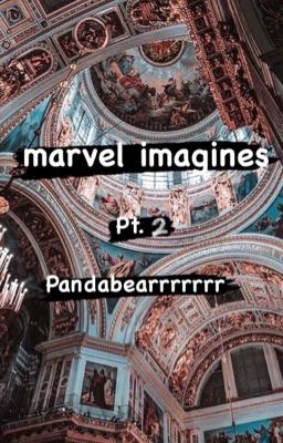 Avengers imagines pt. 2 