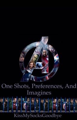 Avengers One Shots, Preferences, and Imagines