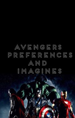 Avengers Preferences and Imagines (Requests Closed)