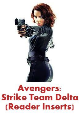 Avengers: Strike Team Delta (Reader Inserts)