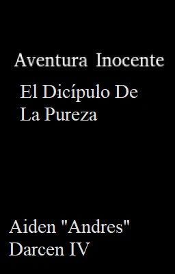 Aventura Inocente: El Dicípulo De La Pureza