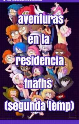 Aventuras en la residencia fnafhs (temporada 2)