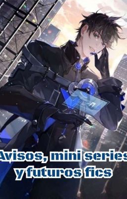 Avisos, mini series y futuros fics