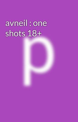 avneil : one shots 18+