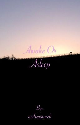 Awake or Asleep