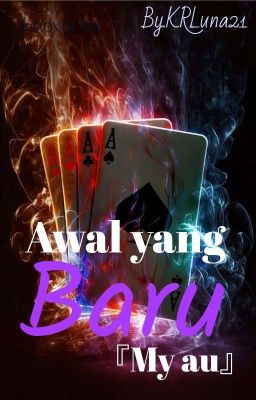 【awal yang baru 】『my AU』